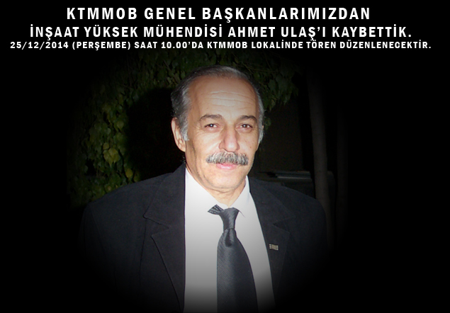 İnşaat Yüksek Mühendisi Ahmet ULAŞı Kaybettik