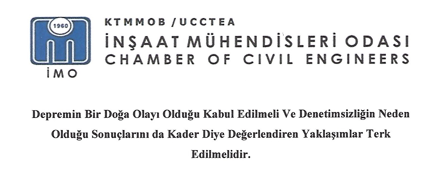 Depremin Bir Doğa Olayı Olduğu Kabul Edilmeli Ve Denetimsizliğin Neden Olduğu Sonuçlarını da Kader Diye Değerlendiren Yaklaşımlar Terk Edilmelidir.